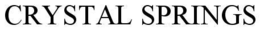 CRYSTAL SPRINGS trademark