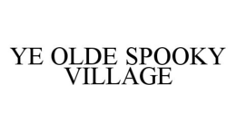 YE OLDE SPOOKY VILLAGE trademark