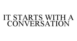 IT STARTS WITH A CONVERSATION trademark