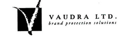 V VAUDRA LTD. BRAND PROTECTION SOLUTIONS trademark