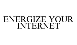 ENERGIZE YOUR INTERNET trademark