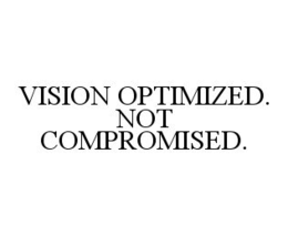 VISION OPTIMIZED. NOT COMPROMISED. trademark