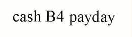CASH B4 PAYDAY trademark