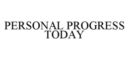 PERSONAL PROGRESS TODAY trademark