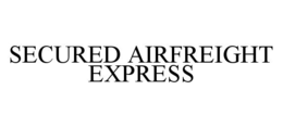 SECURED AIRFREIGHT EXPRESS trademark