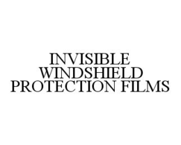 INVISIBLE WINDSHIELD PROTECTION FILMS trademark