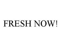 FRESH NOW! trademark