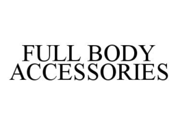 FULL BODY ACCESSORIES trademark