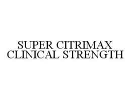 SUPER CITRIMAX CLINICAL STRENGTH trademark