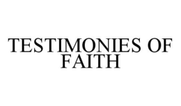 TESTIMONIES OF FAITH trademark