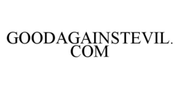 GOODAGAINSTEVIL.COM trademark