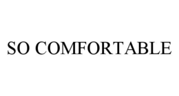 SO COMFORTABLE trademark