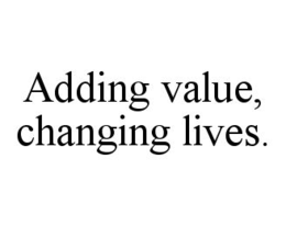 ADDING VALUE, CHANGING LIVES. trademark