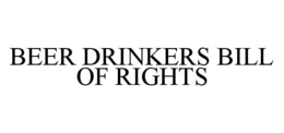 BEER DRINKERS BILL OF RIGHTS trademark