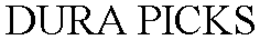 DURA PICKS trademark