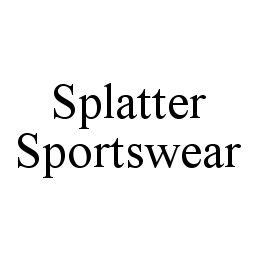 SPLATTER SPORTSWEAR trademark