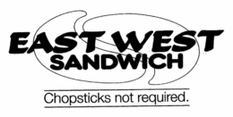 EAST WEST SANDWICH CHOPSTICKS NOT REQUIRED. trademark