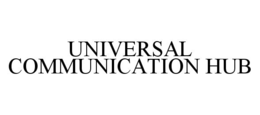 UNIVERSAL COMMUNICATION HUB trademark