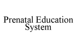 PRENATAL EDUCATION SYSTEM trademark
