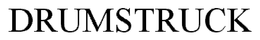 DRUMSTRUCK trademark