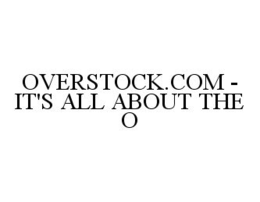 OVERSTOCK.COM - IT'S ALL ABOUT THE O trademark