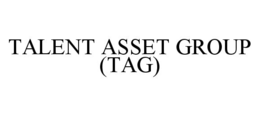 TALENT ASSET GROUP (TAG) trademark
