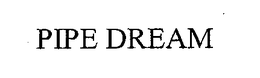 PIPE DREAM trademark