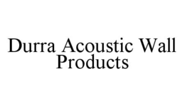 DURRA ACOUSTIC WALL PRODUCTS trademark