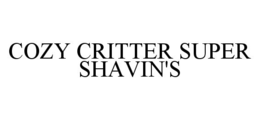 COZY CRITTER SUPER SHAVIN'S trademark