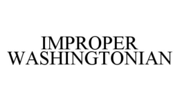 IMPROPER WASHINGTONIAN trademark