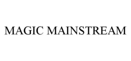 MAGIC MAINSTREAM trademark