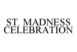 ST. MADNESS CELEBRATION trademark