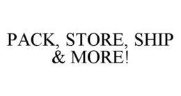 PACK, STORE, SHIP & MORE! trademark