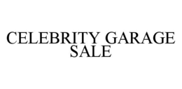 CELEBRITY GARAGE SALE trademark