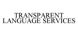 TRANSPARENT LANGUAGE SERVICES trademark