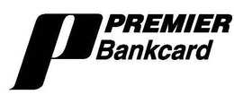 P PREMIER BANKCARD trademark