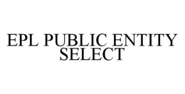 EPL PUBLIC ENTITY SELECT trademark