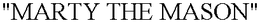 "MARTY THE MASON" trademark