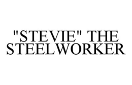"STEVIE" THE STEELWORKER trademark