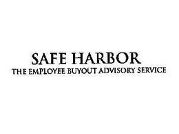 SAFE HARBOR EMPLOYEE BUYOUT ADVISORY SERVICE trademark