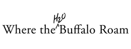 WHERE THE ^ H2O BUFFALO ROAM trademark