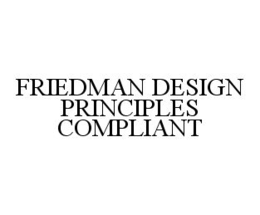 FRIEDMAN DESIGN PRINCIPLES COMPLIANT trademark