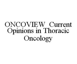 ONCOVIEW CURRENT OPINIONS IN THORACIC ONCOLOGY trademark