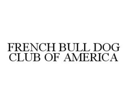 FRENCH BULL DOG CLUB OF AMERICA trademark