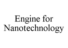 ENGINE FOR NANOTECHNOLOGY trademark