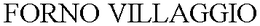 FORNO VILLAGGIO trademark
