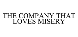 THE COMPANY THAT LOVES MISERY trademark