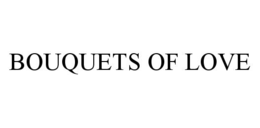 BOUQUETS OF LOVE trademark