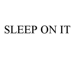 SLEEP ON IT trademark