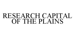 RESEARCH CAPITAL OF THE PLAINS trademark